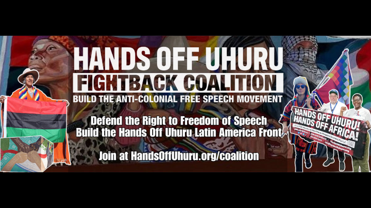 You are currently viewing Hands Off Uhuru Fightback Coalition opens Latin America front: Statement of purpose