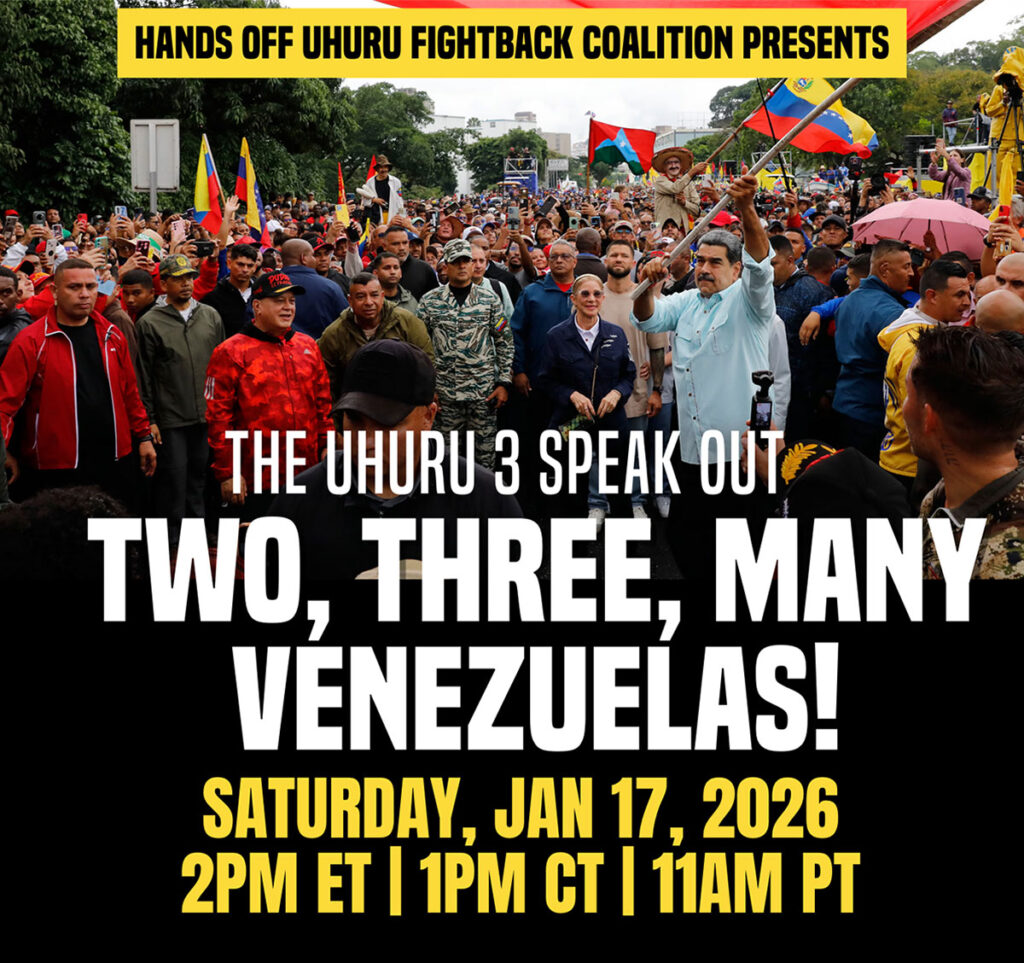 The Uhuru 3 Speak Out: Two, Three, Many Venezuelas! Saturday, January 17th at 2pm Eastern Time